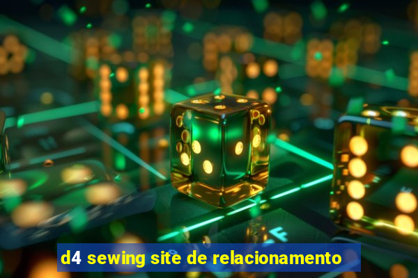 d4 sewing site de relacionamento